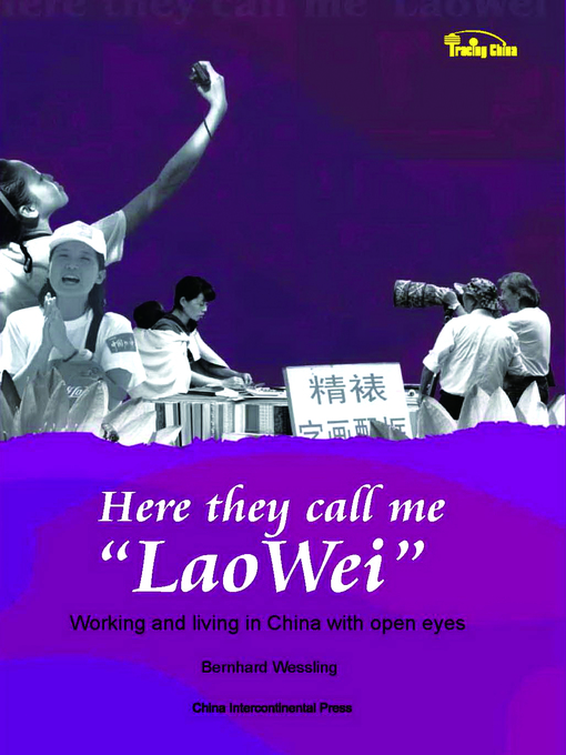 Title details for Here They Call Me "Lao Wei" (这里我是老卫) by Bernhard Wessling (Germany) - Available